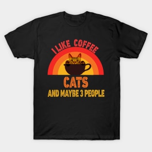 I Like Coffee My Cat And Maybe 3 People, coffee and cats T-Shirt